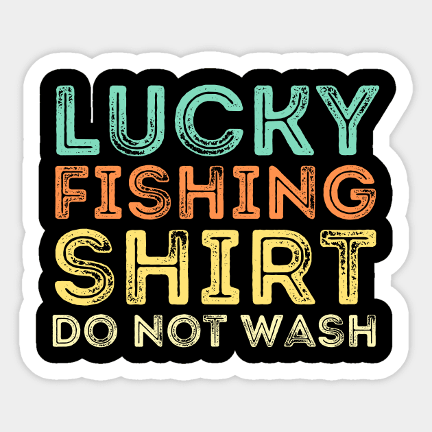Lucky Fishing Shirt Do Not Wash Sticker by The WYLD Tribe